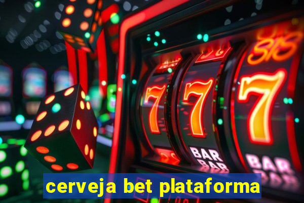 cerveja bet plataforma